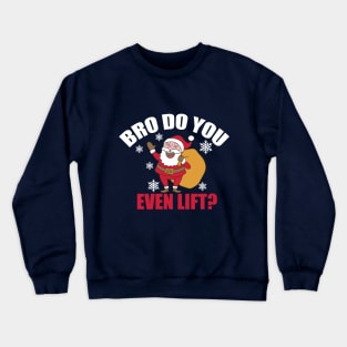 Do You Even Lift bro Crewneck Sweatshirt